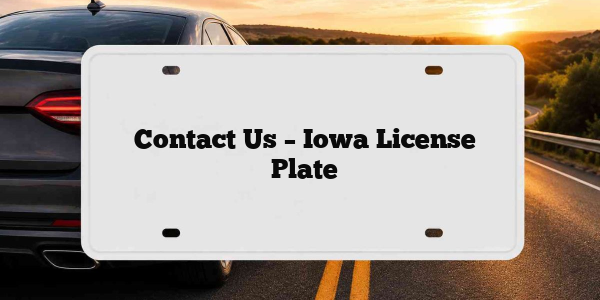 Contact Us – Iowa License Plate